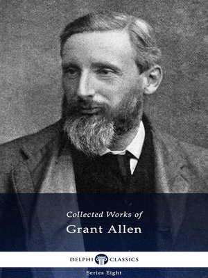 cover image of Delphi Collected Works of Grant Allen (Illustrated)